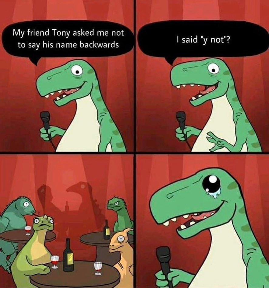 My friend Tony asked me not TV ET R ET VT said y not