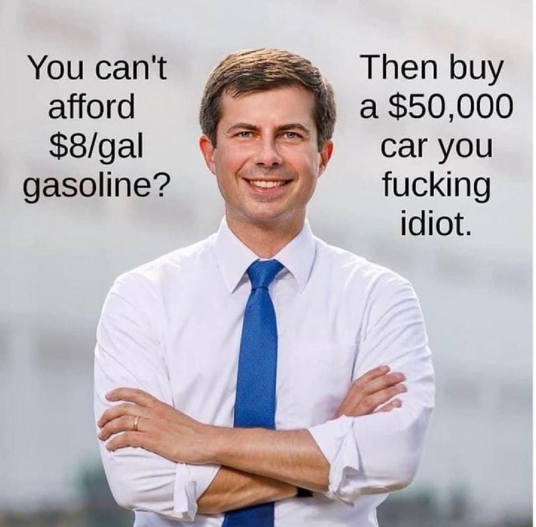 You cant Then buy afford a 50000 8gal car you gasoline fucking idiot