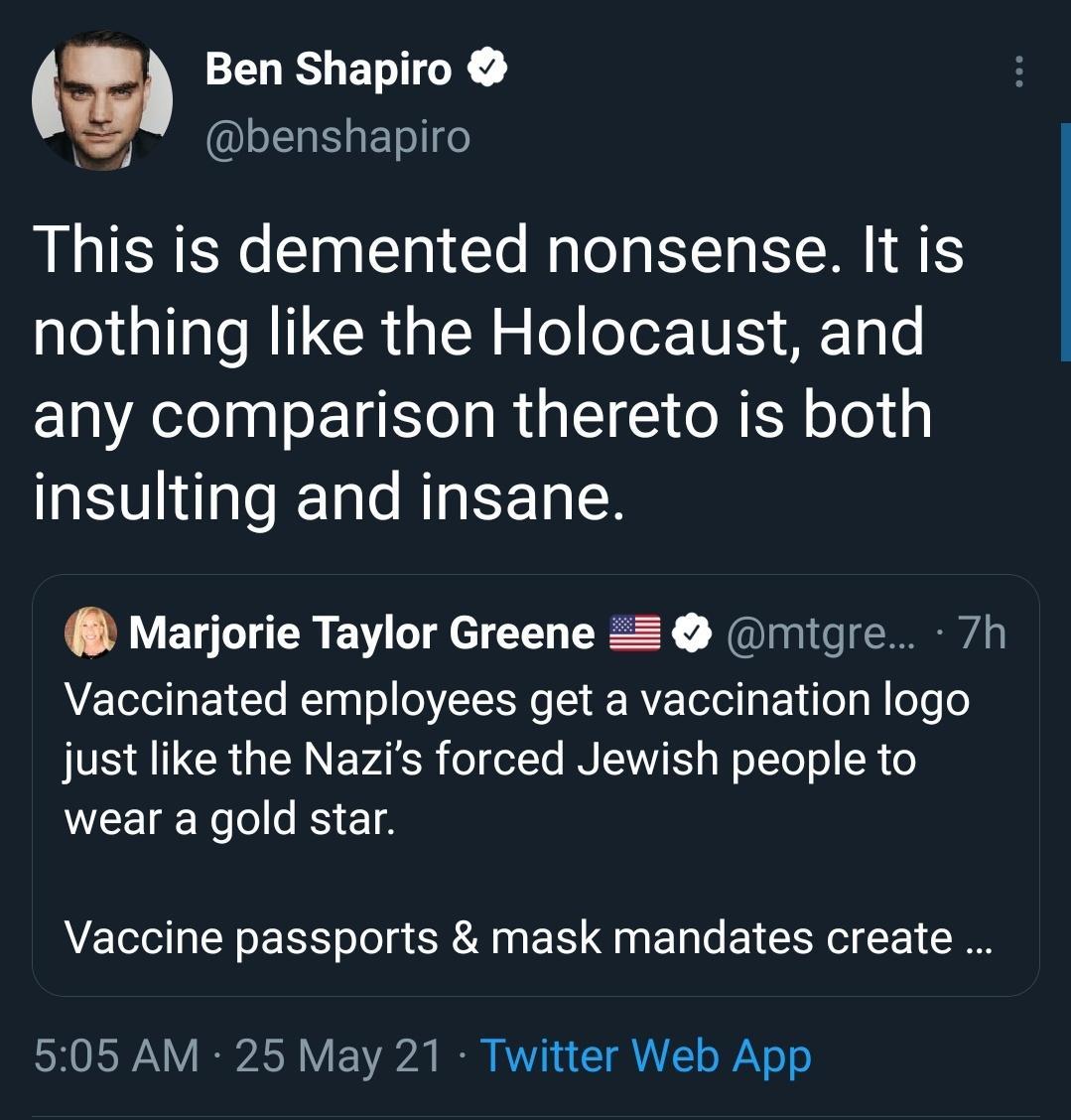 a CELES BTG 7 benshapiro This is demented nonsense It is nothing like the Holocaust and any comparison thereto is both insulting and insane Marjorie Taylor Greene mitgre 7h Z Tl g Y Y T aTo o TS No MV ToTel Y a o g W oTe o VS R ICRUEINEVARR o olYe IS WIS s WoTToTo R o WL Reo s B ET 4 Vaccine passports mask mandates create SHORWAYY AR Y b B A1 LML oY o o