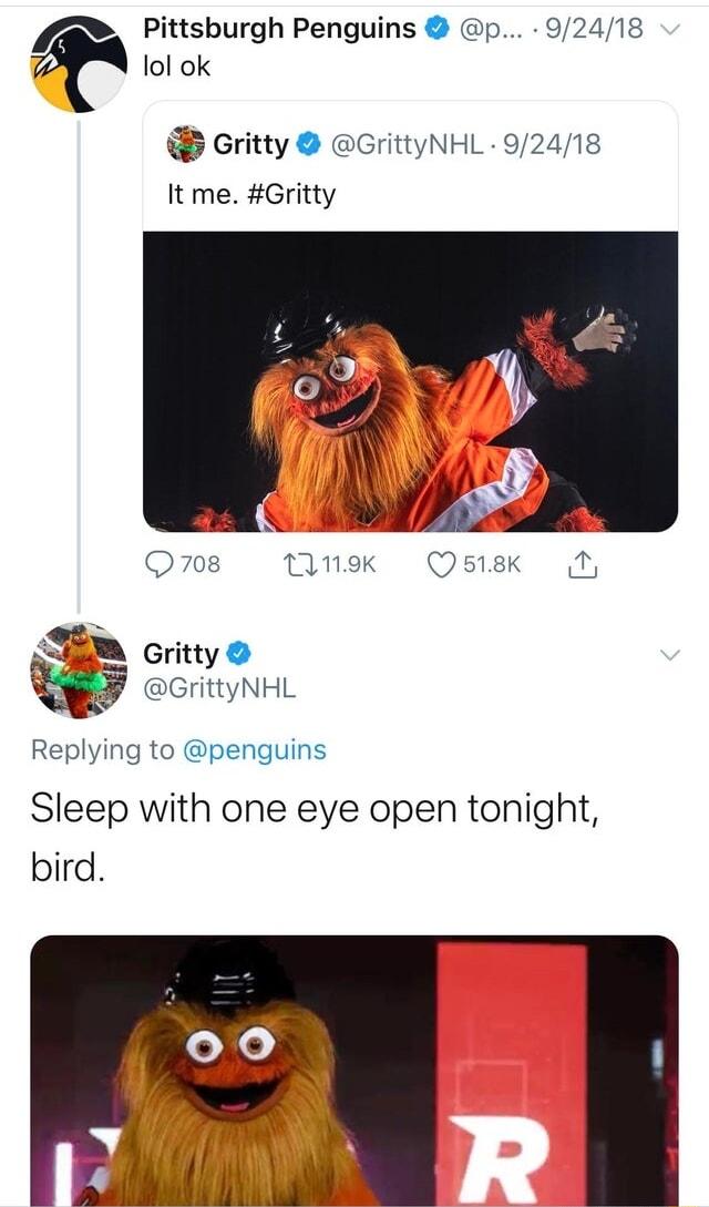 Pittsburgh Penguins p 92418 z lol ok Gritty GrittyNHL 92418 It me Gritty Q78 Tinek QOsiek N Gritty w GrittyNHL Replying to penguins Sleep with one eye open tonight bird