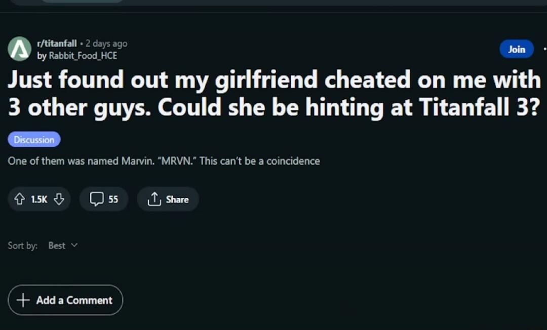 Just found out my girlfriend cheated on me with 3 other guys. Could she be hinting at Titanfall 3? One of them was named Marvin, 'MRVN'. This can't be a coincidence