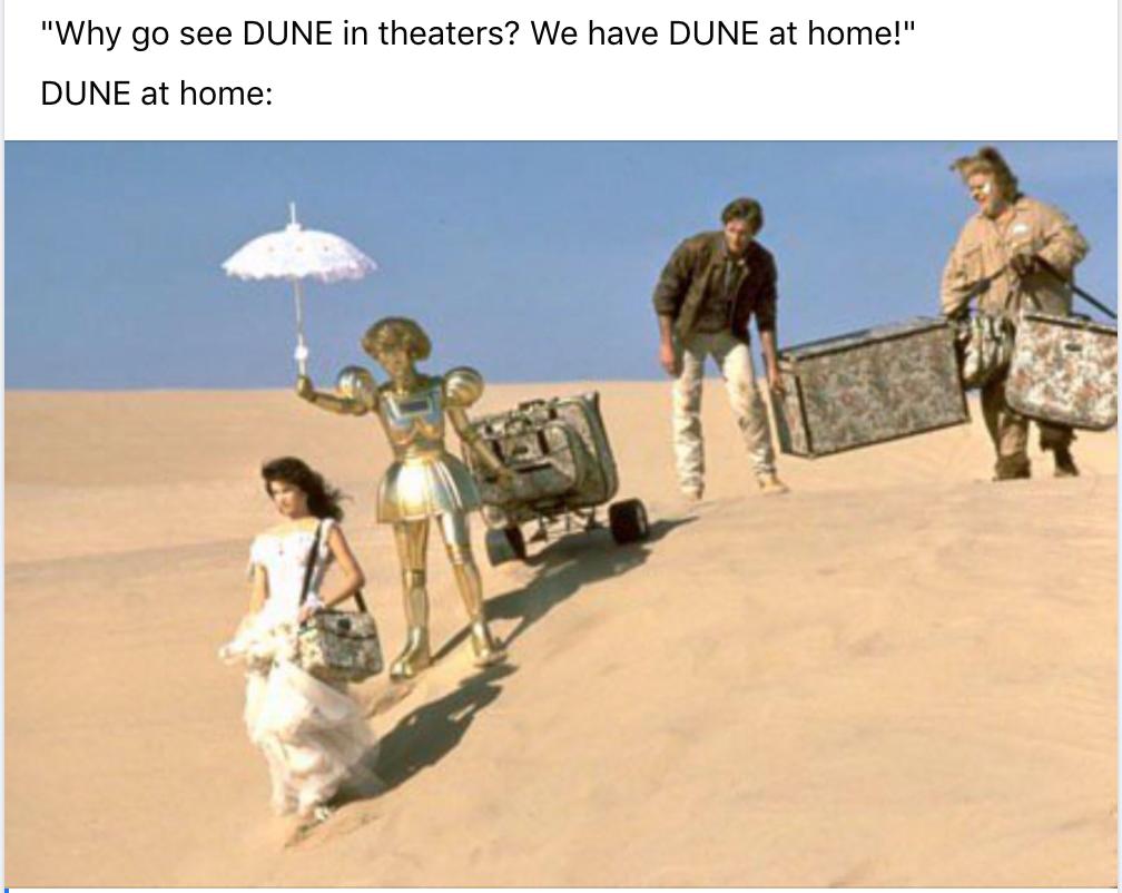 Why go see DUNE in theaters We have DUNE at home DUNE at home