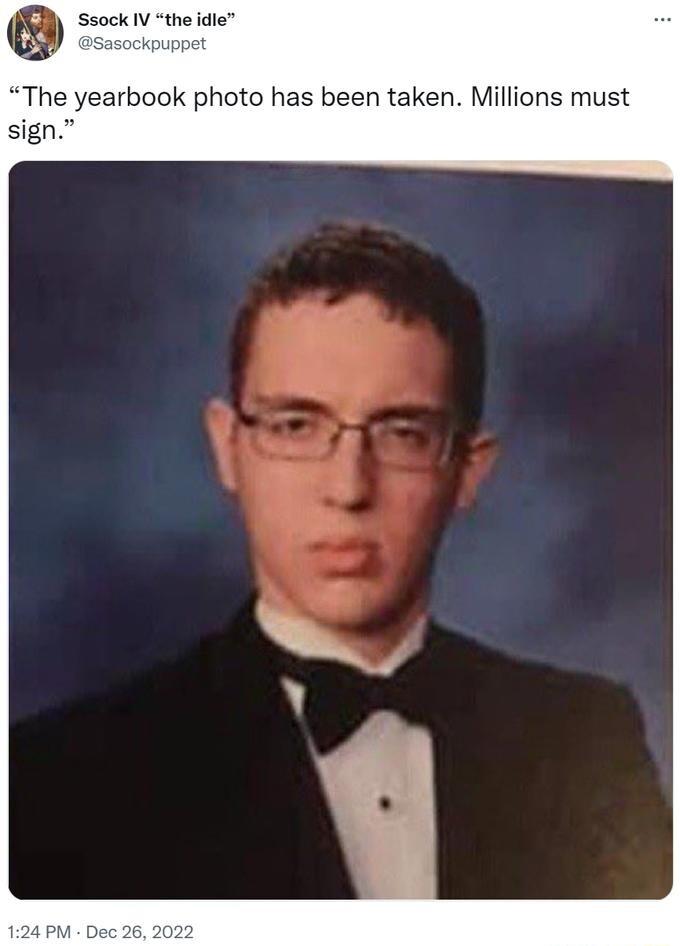 Ssock IV the idle The yearbook photo has been taken Millions must sign