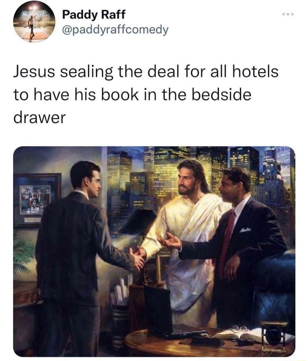 Paddy Raff paddyraffcomedy Jesus sealing the deal for all hotels to have his book in the bedside
