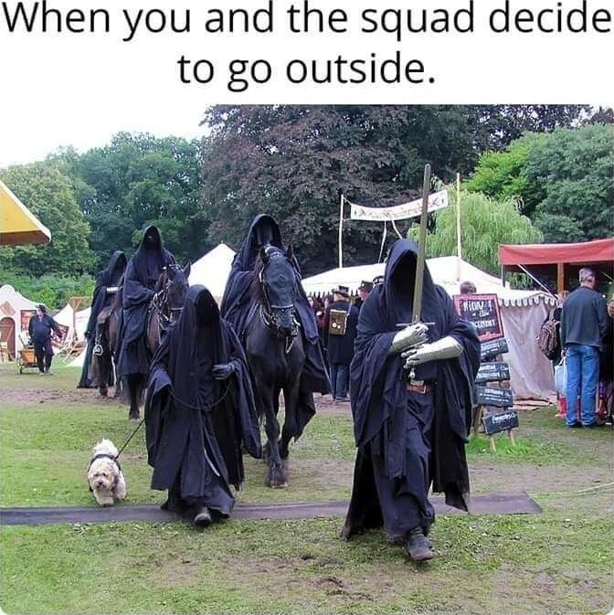 When you and the squad deciae to go outside