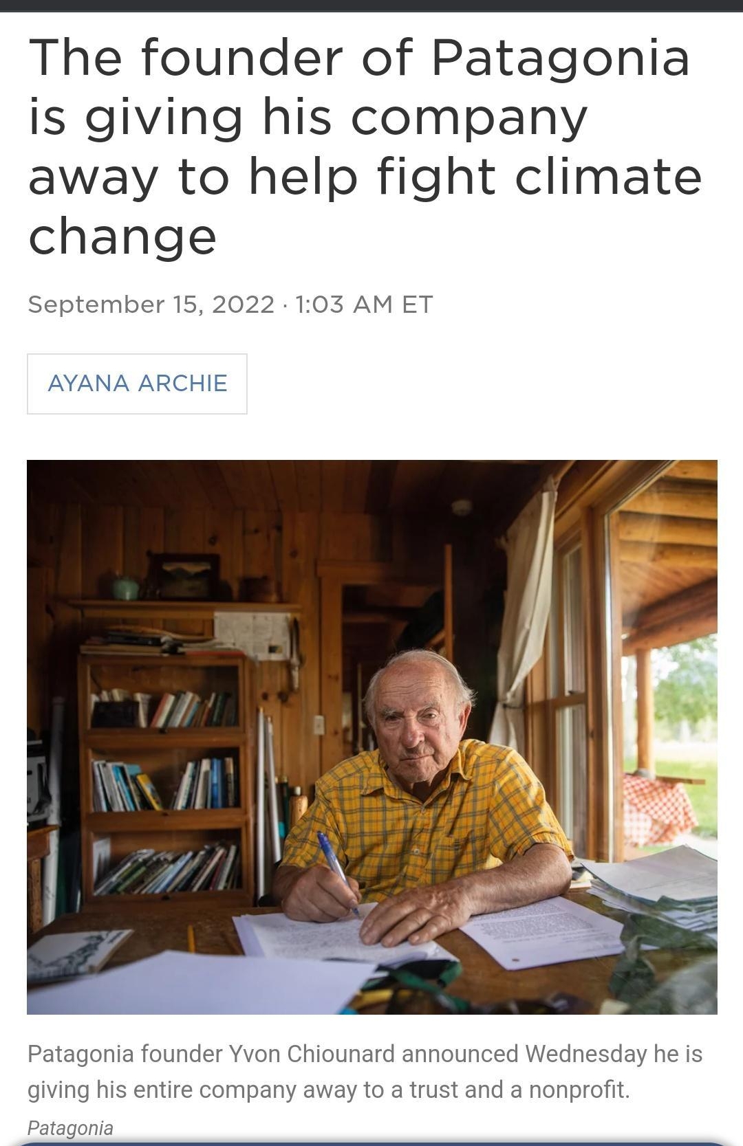 M78 8ENFua X nprorg n The founder of Patagonia is giving his company away to help fight climate change Septe I