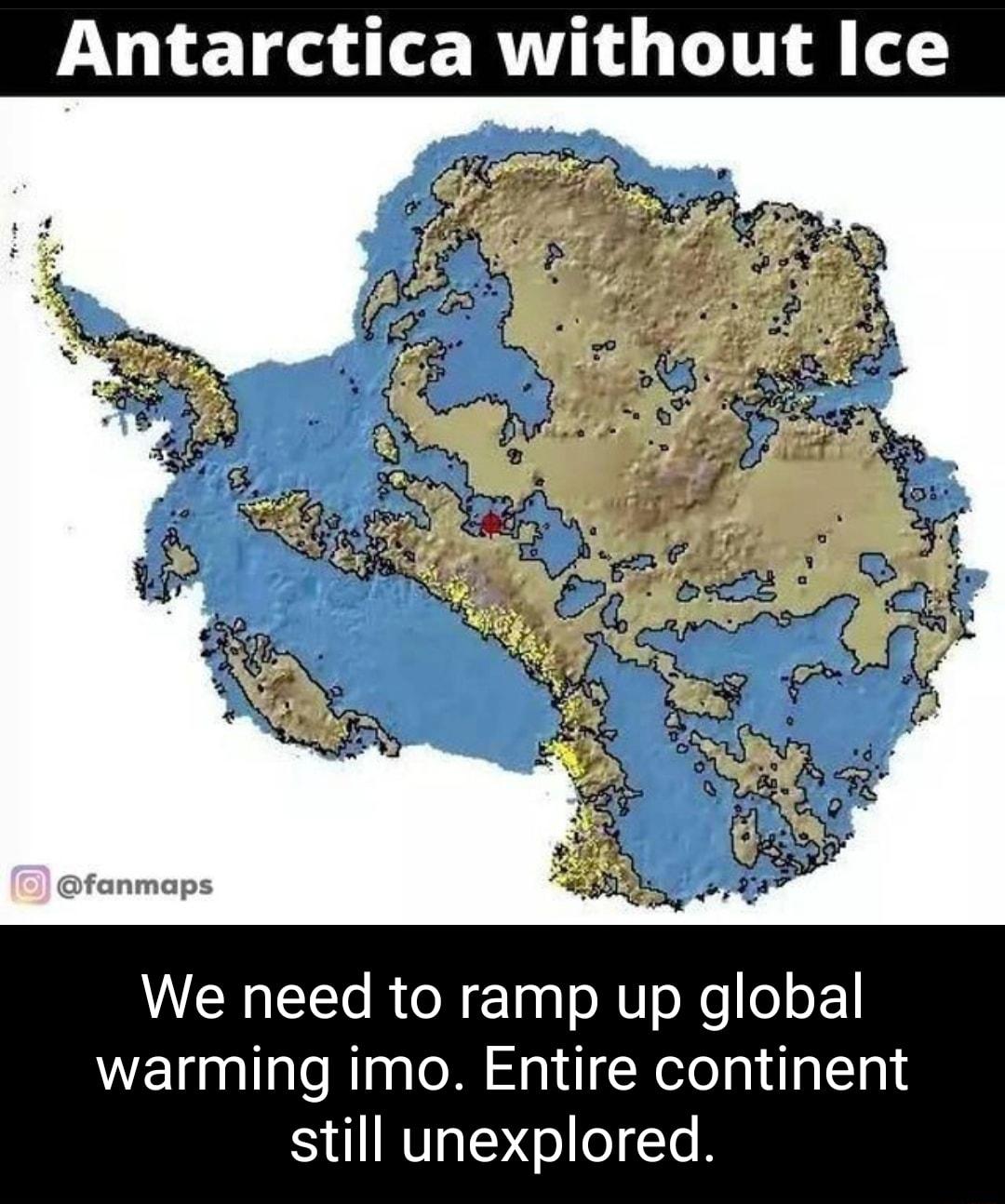 Antarctica without Ice VR CER R ETag o NT o o ooF warming imo Entire continent still unexplored