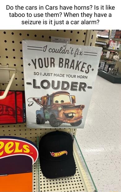 Do the cars in Cars have horns Is it like taboo to use them When they have a seizure is it just a car alarm