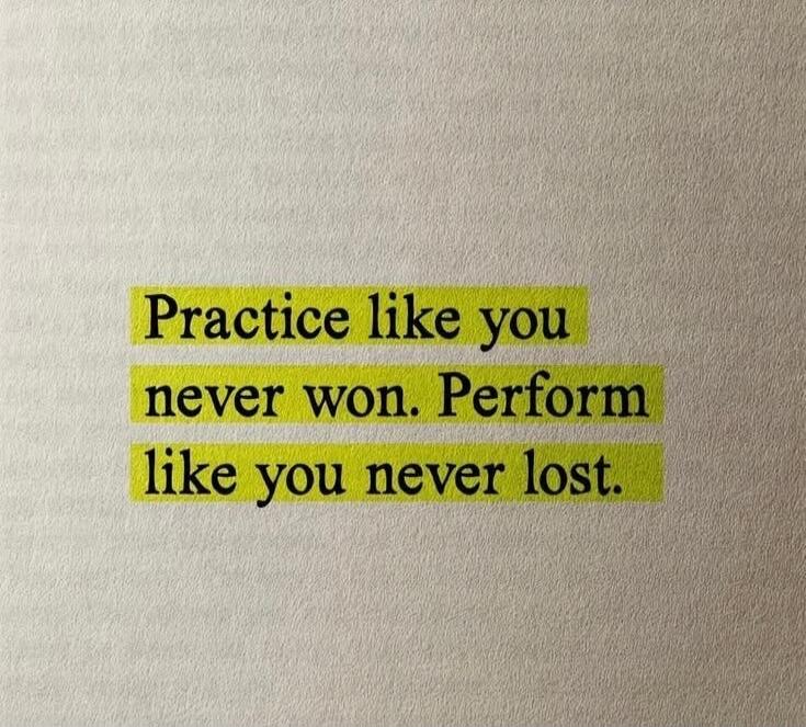 Practice like you never won. Perform like you never lost.