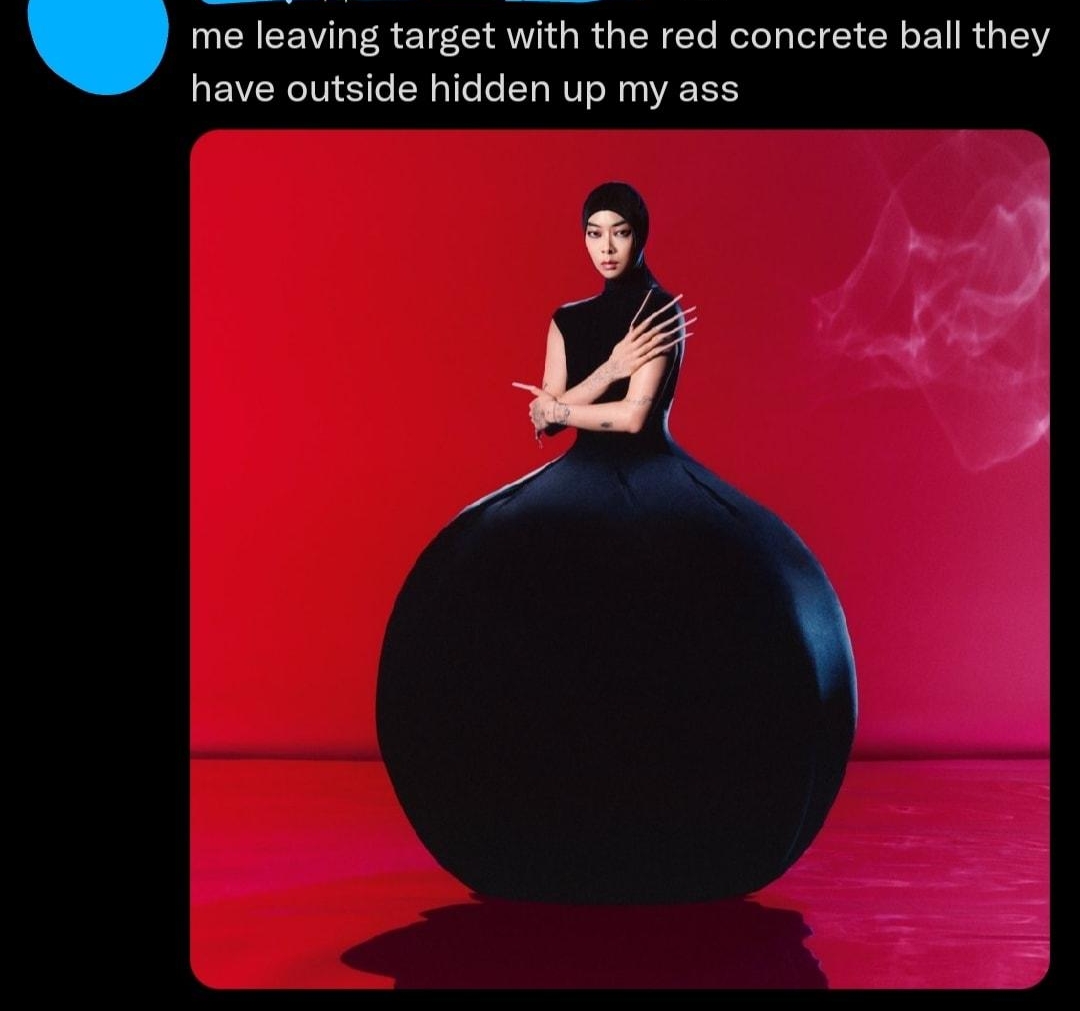 me leaving target with the red concrete ball they have outside hidden up my ass 9 o n T Qam K