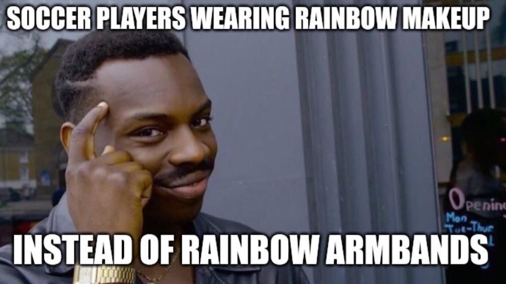 SOCCERPLAYERS WEARING RAINBOW MAKEUP o A Flz D INSTEAD OF RAINBOW ARMBANDS