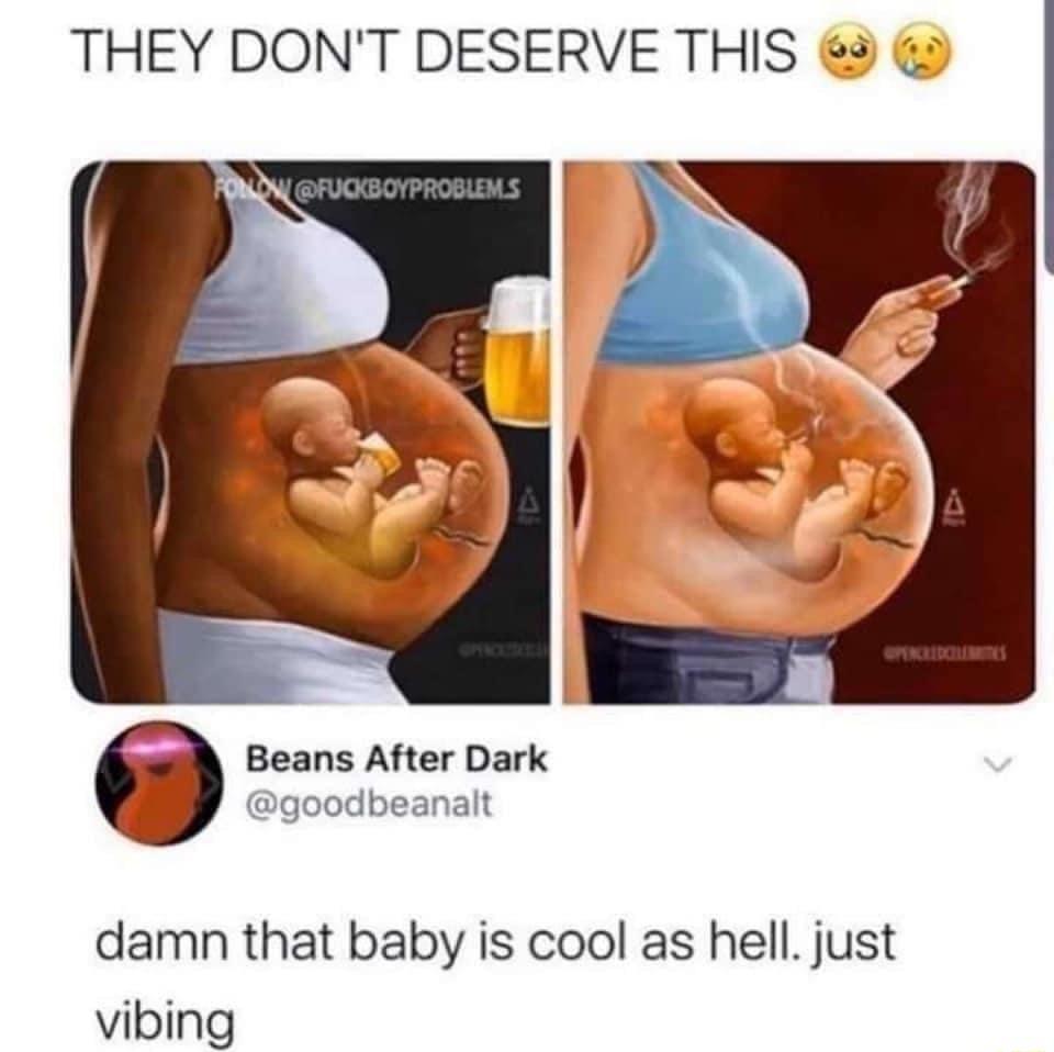 THEY DONT DESERVE THIS 3 Beans After Dark goodbeanalt damn that baby is cool as hell just vibing