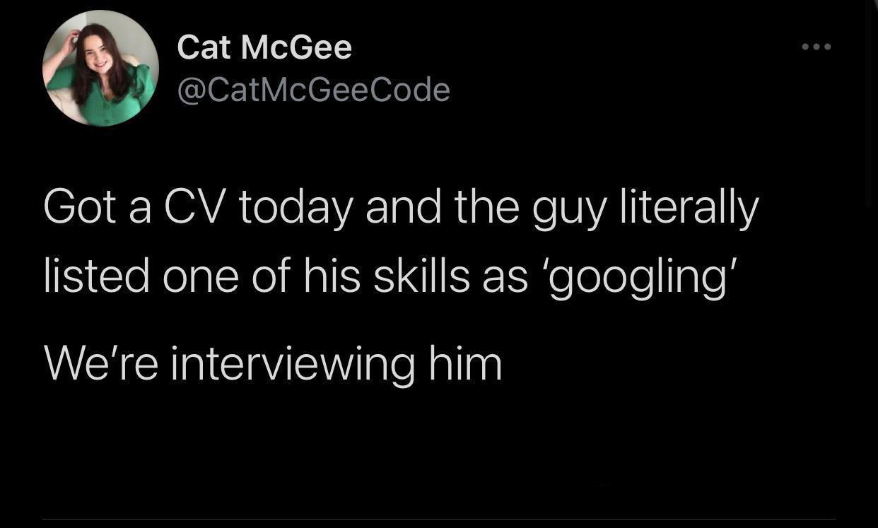 Cat McGee CatMcGeeCode Clo N OAVA oo EVE Tale Rip X NA I ClE11Y listed one of his skills as googling WCICH G EWateNaling
