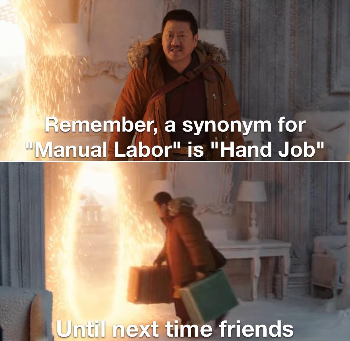 Bemember a synonym for anual Labor is Hand Job i URGIRSXt time friends