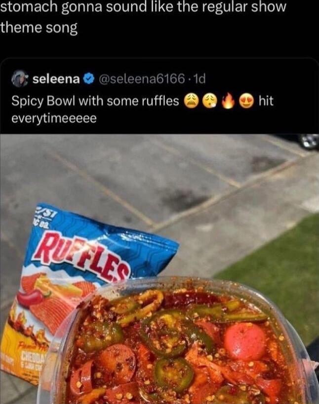 stomach gonna sound like the regular show heme song seleena seleenab166 1d Spicy Bow with some ruffles hit everytimeeeee