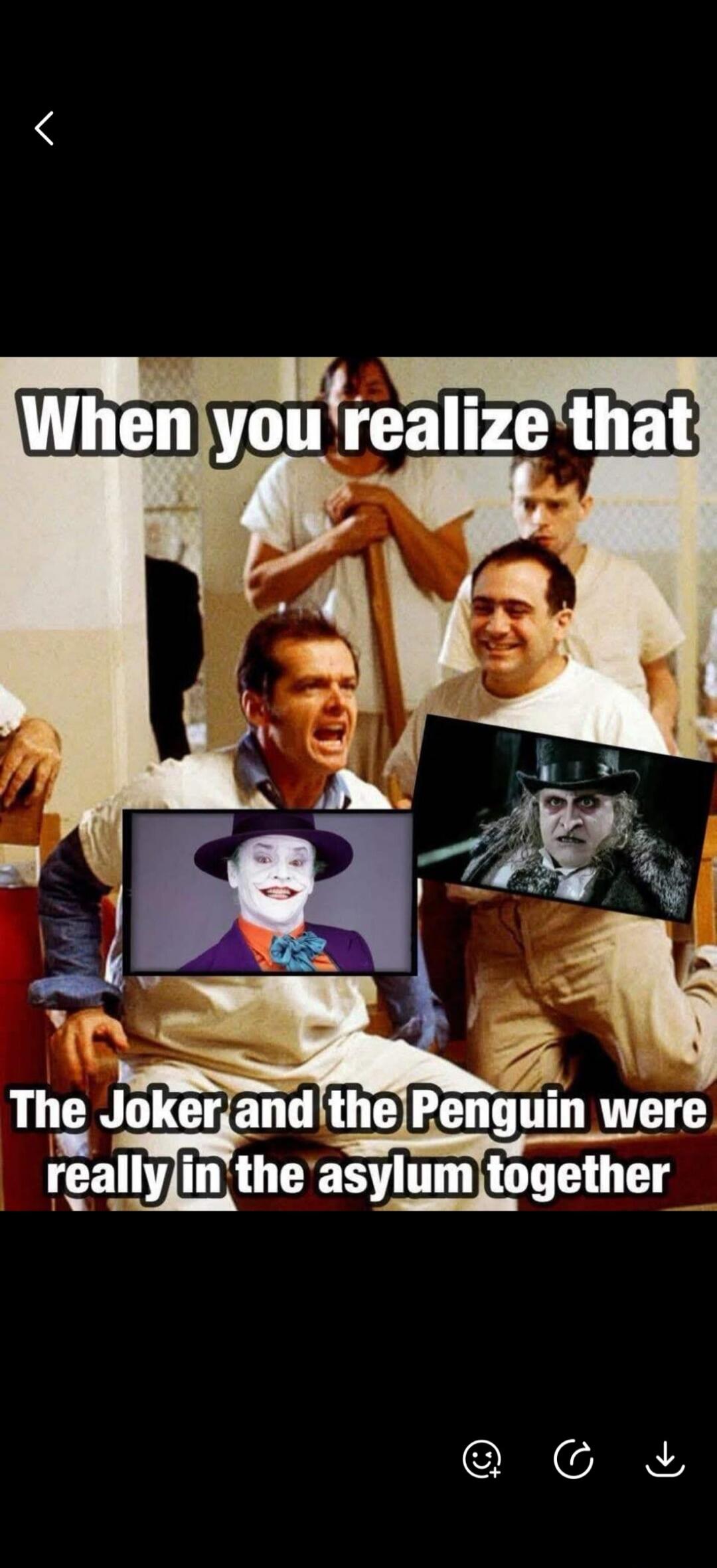 When you realize that The Joker and the Penguin were really in the asylum together