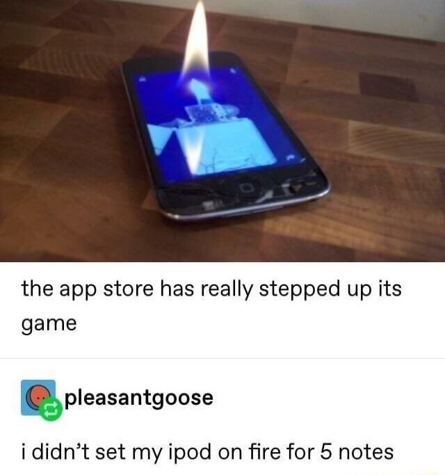 the app store has really stepped up its game npleasantgoose i didnt set my ipod on fire for 5 notes