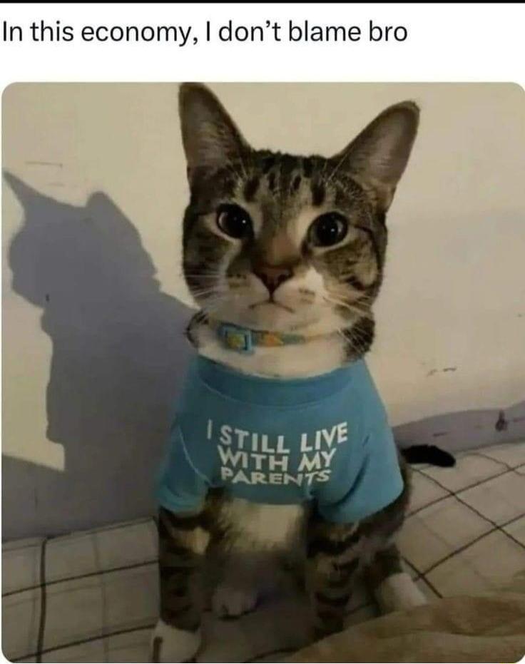 In this economy dont blame bro