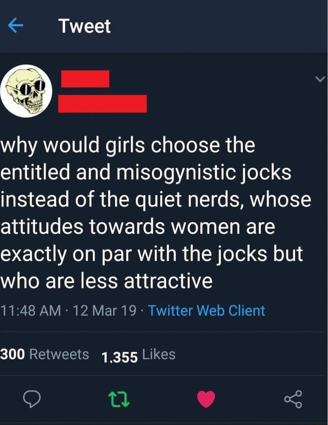 why would girls choose the entitled and misogynistic jocks instead of the quiet nerds whose attitudes towards women are exactly on par with the jocks but who are less attractive 1148 AM 12 Mar 19 Twitter Web Client 1 RCHTETTERE T T A RUEH 9 et L 4