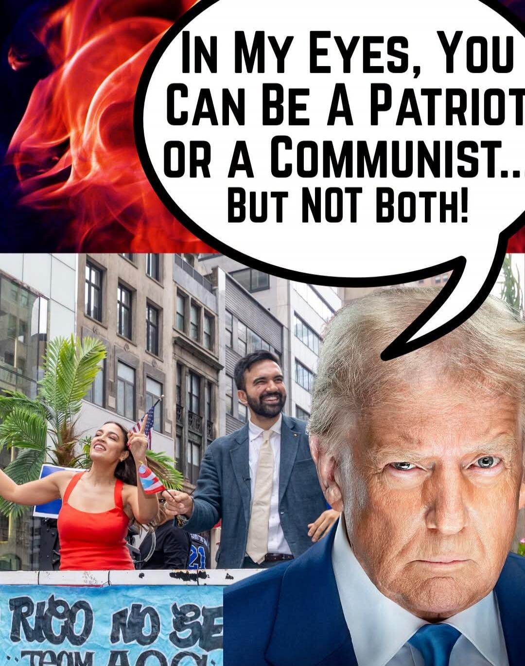 IN MY EYES, YOU CAN BE A PATRIOT OR A COMMUNIST... BUT NOT BOTH!