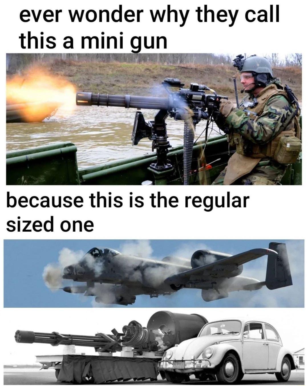 ever wonder why they call this a mini gun L because this is the regular sized one