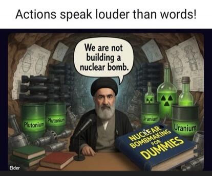 Actions speak louder than words! We are not building a nuclear bomb. Plutonium Uranium NUCLEAR BOMBMAKING FOR DUMMIES Elder