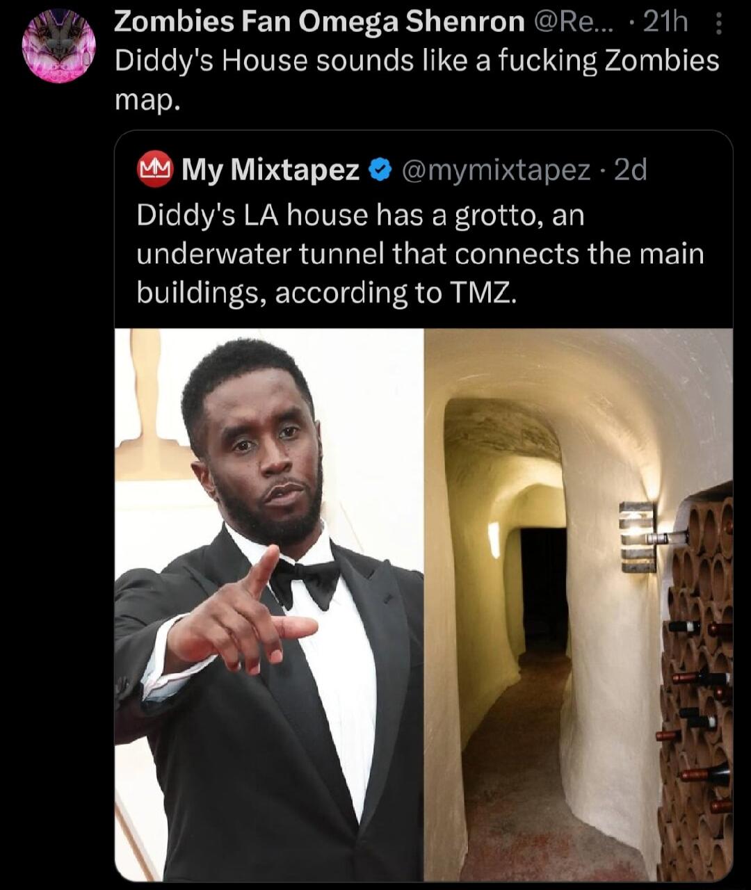 s Zombies Fan Omega Shenron Re 21h Diddys House sounds like a fucking Zombies UELY My Mixtapez mymixtapez 2d Diddys LA house has a grotto an underwater tunnel that connects the main buildings according to TMZ