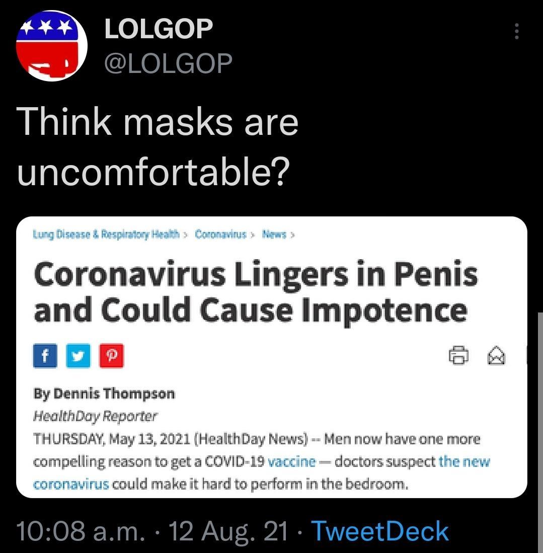 aanans YAO Kc 0 o LOLGOP Think masks are uncomfortable Coronavirus Lingers in Penis and Could Cause Impotence aon By Dennis He THURSDAY May 1 ellin 1008 am 12 Aug 21 TweetDeck