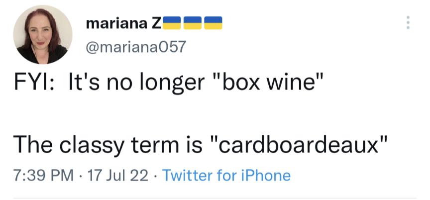 mariana 2 mariana057 FYI Its no longer box wine The classy term is cardboardeaux 739 PM 17 Jul 22 Twitter for iPhone