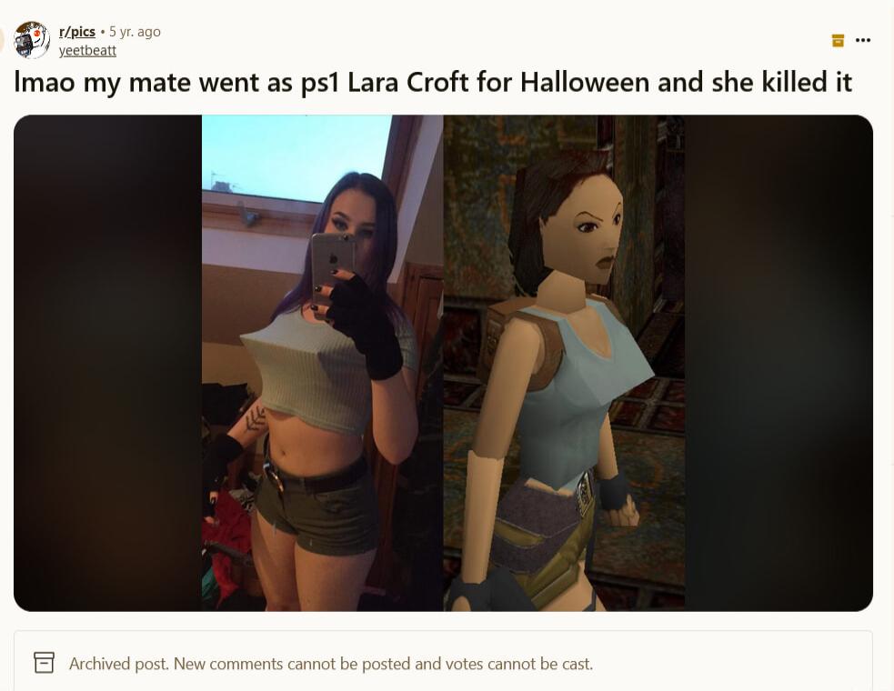 Imao my mate went as ps Lara Croft for Halloween and she killed it