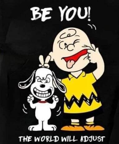 BE YOU! THE WORLD WILL ADJUST