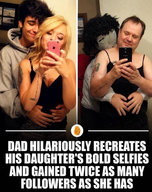 DAD HILARIOUSLY RECREATES HIS DAUGHTER'S BOLD SELFIES AND GAINED TWICE AS MANY FOLLOWERS AS SHE HAS