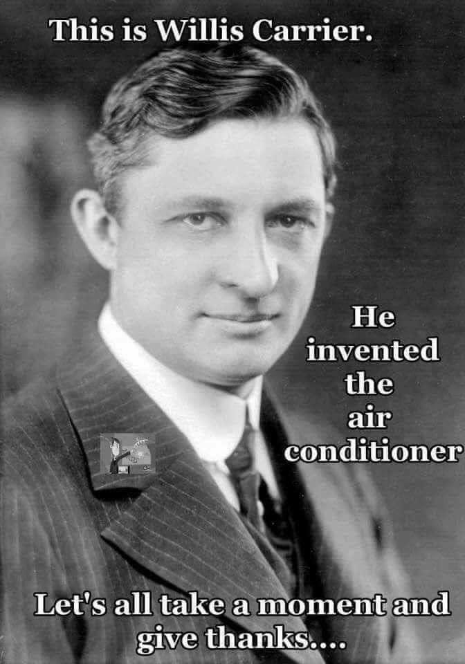 This is Willis Carrier invented the air conditioner