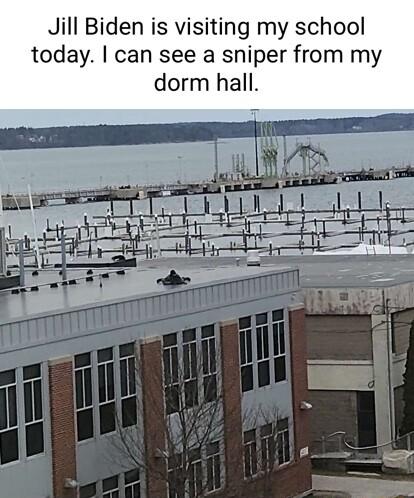 Jill Biden is visiting my school today can see a sniper from my dorm hall
