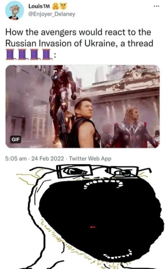 LouisTM T o How the avengers would react to the Russian Invasion of Ukraine a thread AR E