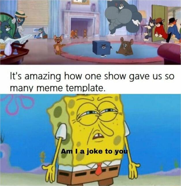 It's amazing how one show gave us so many meme template.
Am I a joke to you
