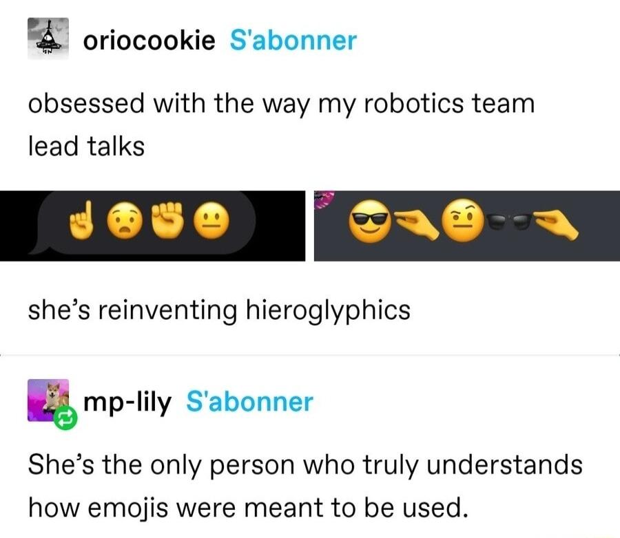 V oriocookie Sabonner obsessed with the way my robotics team lead talks shes reinventing hieroglyphics u mp lily Sabonner Shes the only person who truly understands how emojis were meant to be used