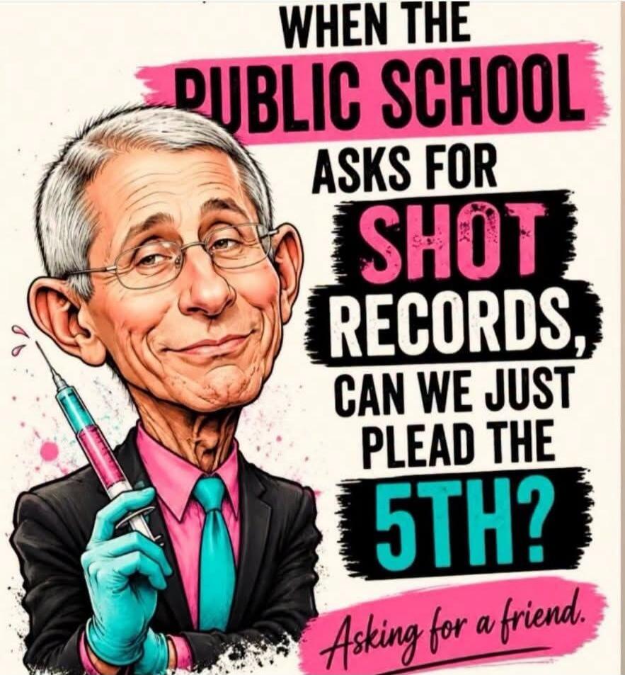 WHEN THE PUBLIC SCHOOL ASKS FOR SHOT RECORDS, CAN WE JUST PLEAD THE 5TH? Asking for a friend.