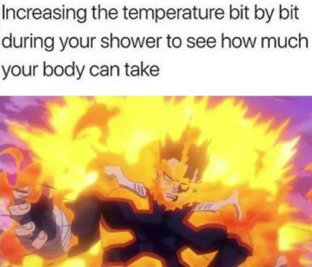 Increasing the temperature bit by bit during your shower to see how much your body can take