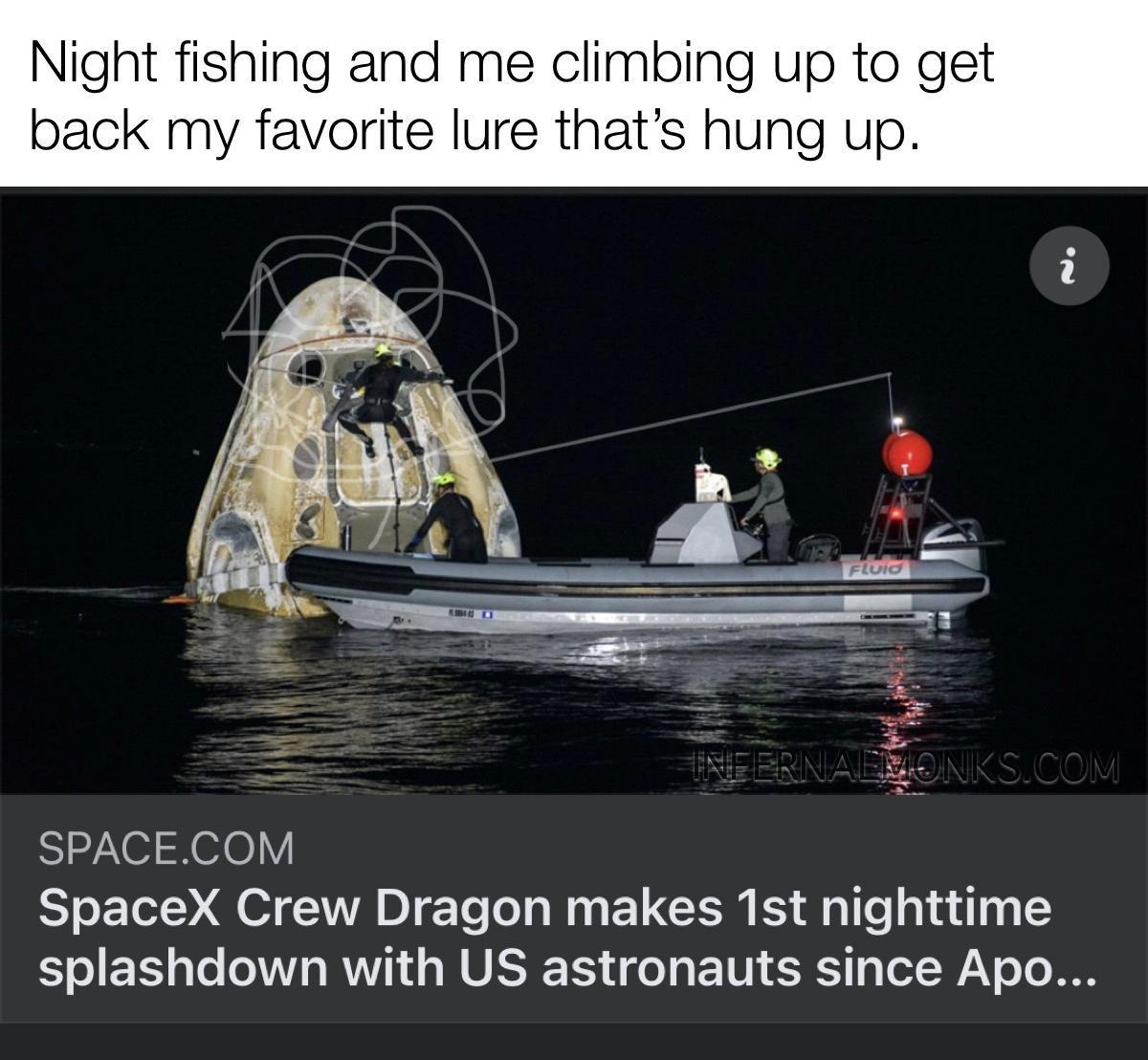 Night fishing and me climbing up to get back my favorite lure thats hung up SPACECOM SpaceX Crew Dragon makes 1st nighttime o XS gle l s RV N d s WU RSTE TS d o g P10 T3 WAV o Jo JN