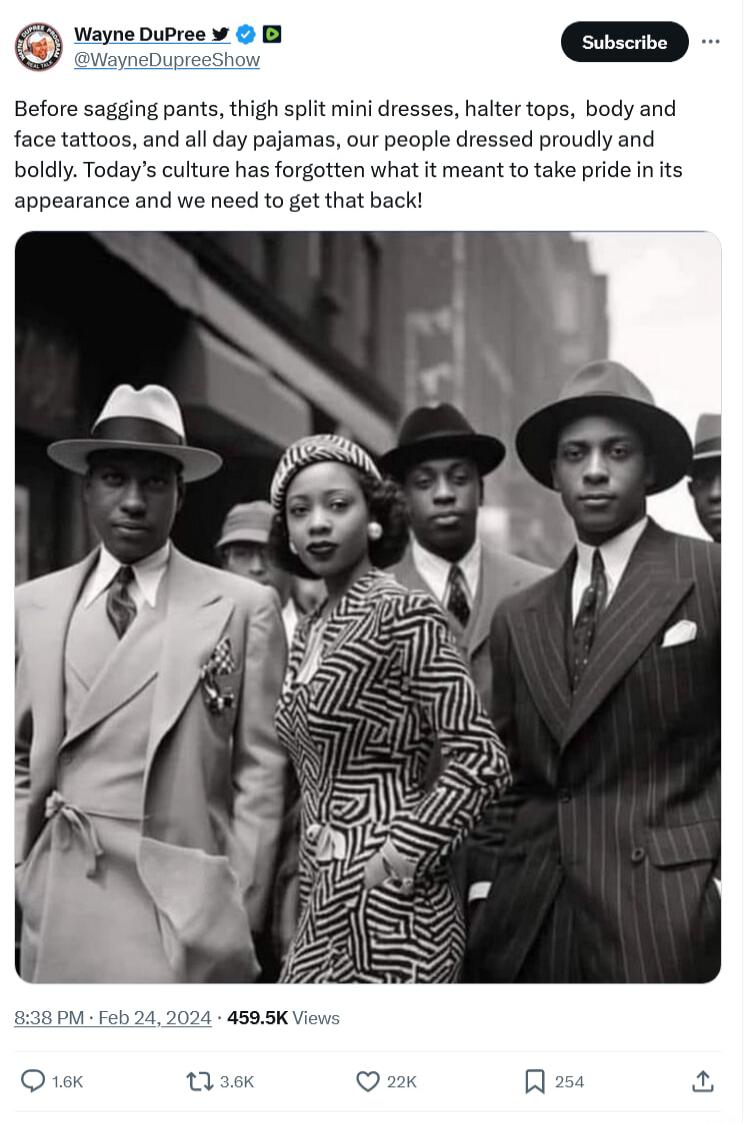 Wayne DuPree B w WayneDupreesh Before sagging pants thigh split mini dresses halter tops body and face tattoos and all day pajamas our people dressed proudly and boldly Todays culture has forgotten what it meant to take pride in its appearance and we need to get that back
