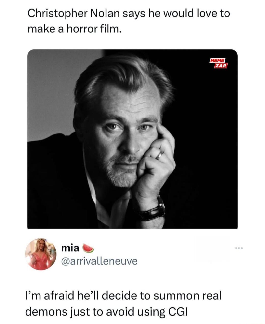 Christopher Nolan says he would love to make a horror film 3 mia arrivalleneuve Im afraid hell decide to summon real demons just to avoid using CGI