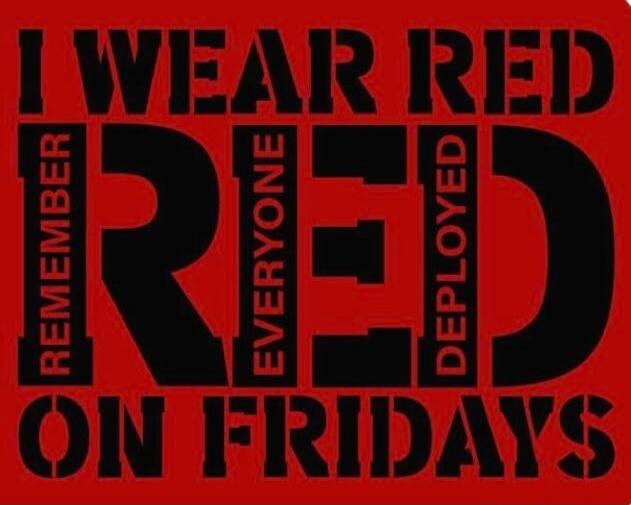 I WEAR RED REMEMBER EVERYONE DEPLOYED ON FRIDAYS