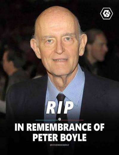 RIP
IN REMEMBRANCE OF
PETER BOYLE