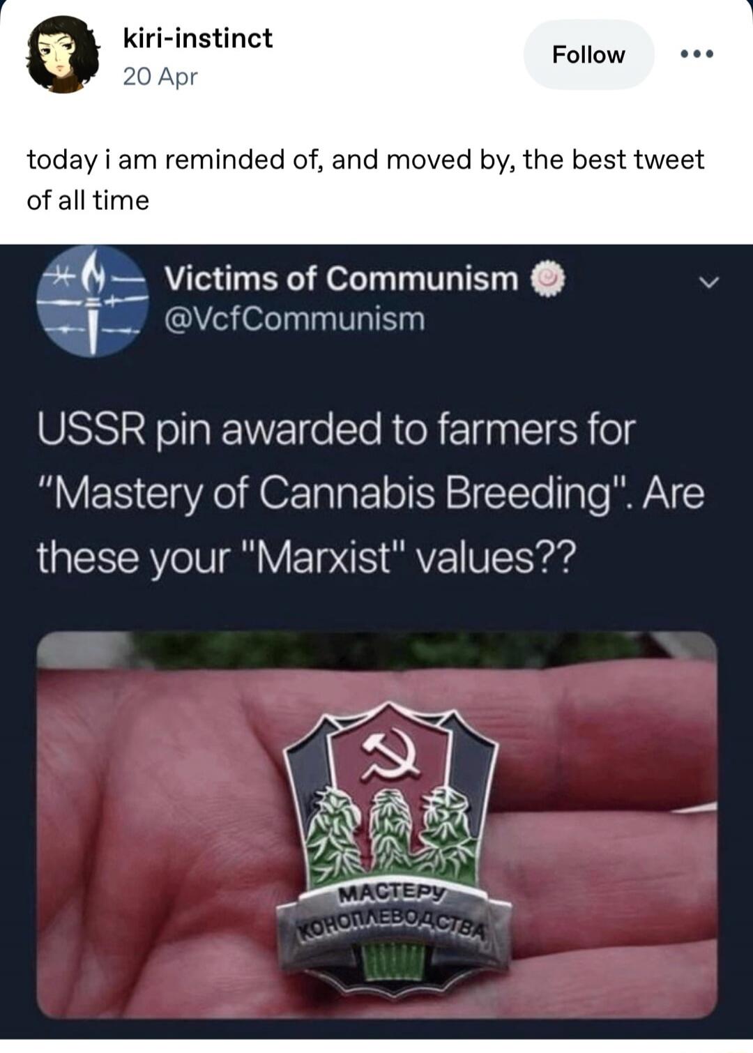 kiri-instinct 20 Apr today i am reminded of, and moved by, the best tweet of all time Victims of Communism @VcfCommunism USSR pin awarded to farmers for 