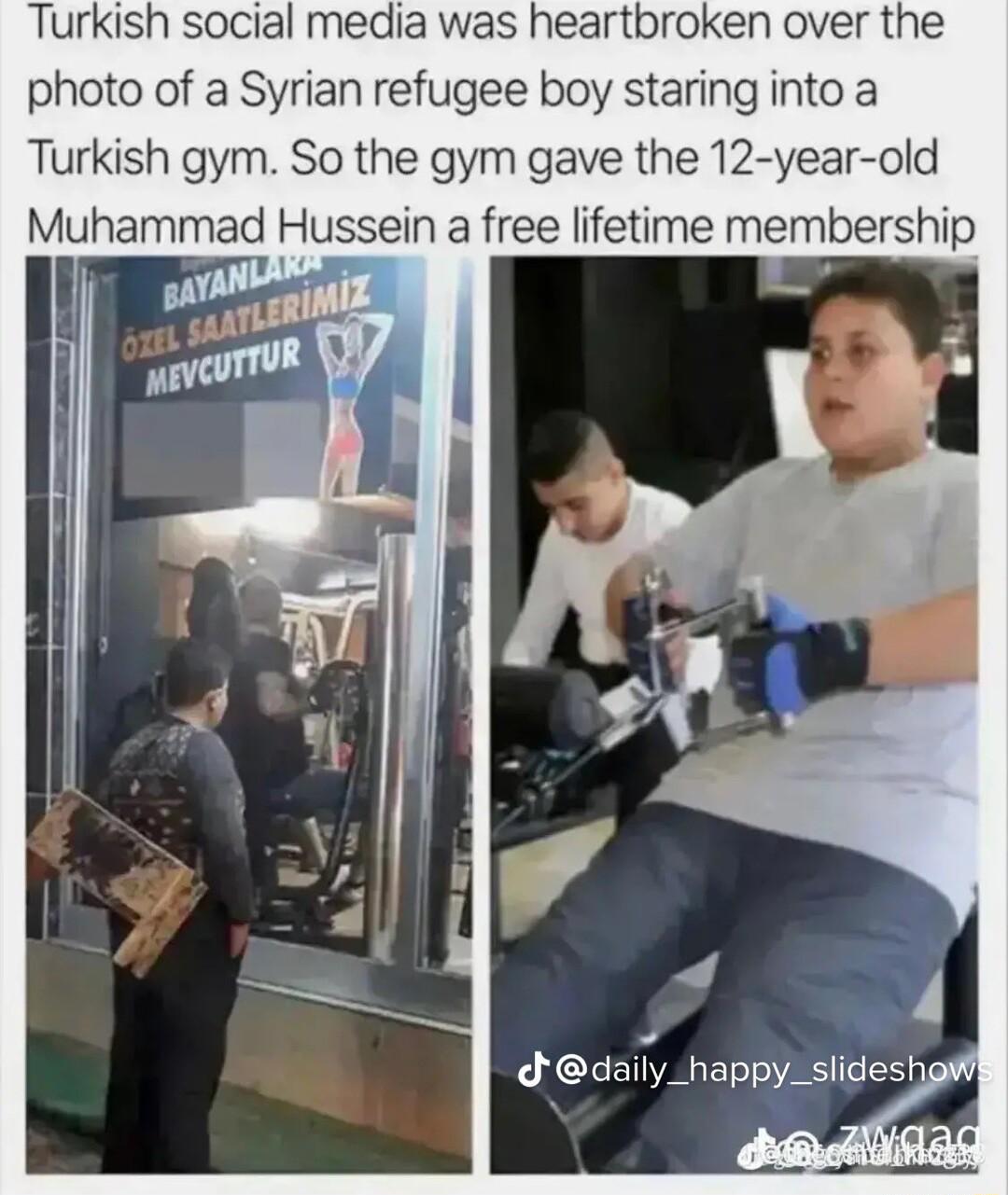 Turkish social media was heartbroken over ti photo of a Syrian refugee boy staring into a Turkish gym So the gym gave the 12 year old Muhan1mai Hussein a free lifetime membership 7 WV daily_nappysid