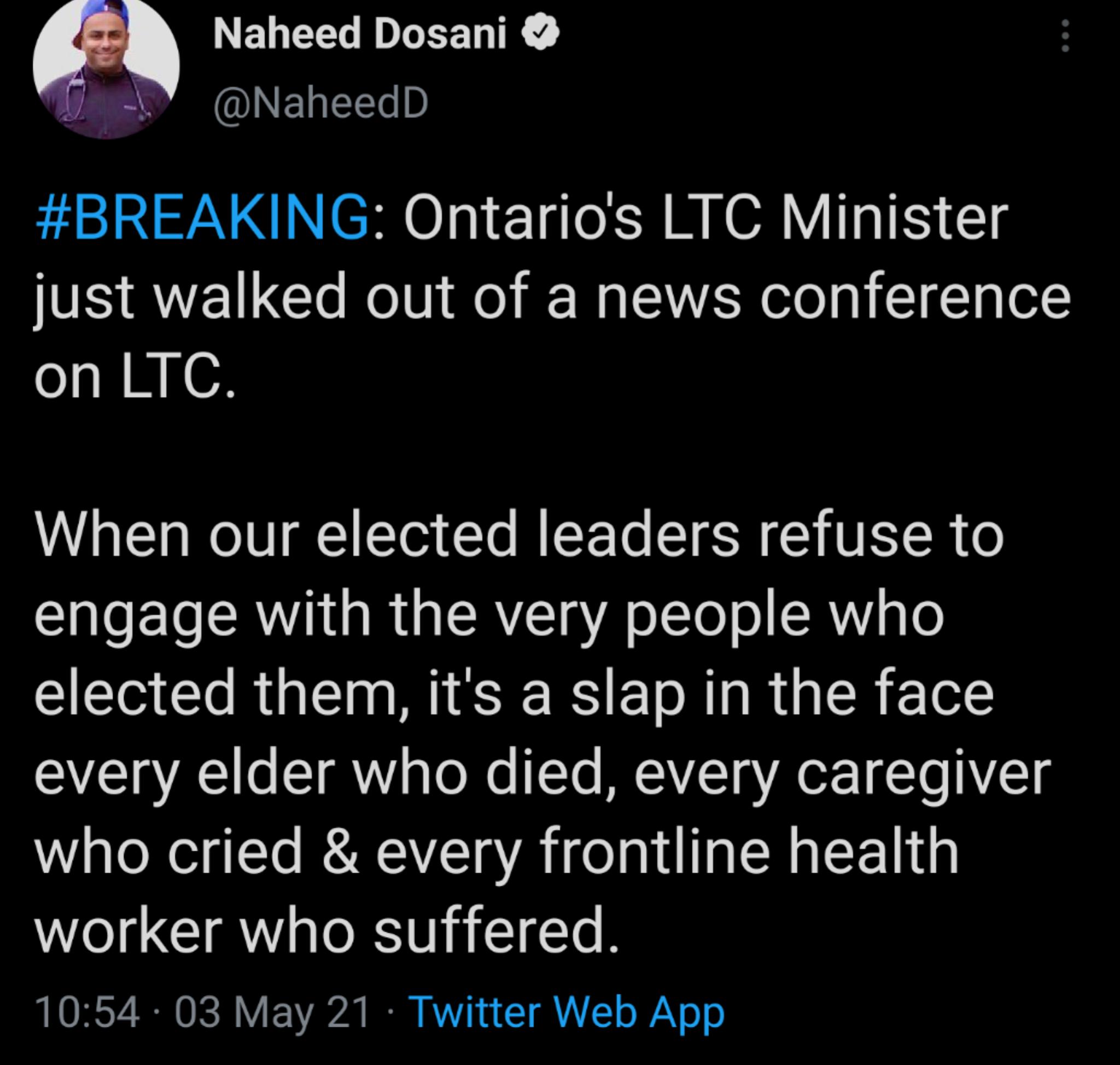 NELZW GG DLEEK NaheedD BREAKING Ontarios LTC Minister just walked out of a news conference on LTC When our elected leaders refuse to engage with the very people who elected them its a slap in the face Ao VA o T Y aTo X To MREAVZET o VA o To AVLC who cried every frontline health worker who suffered 1054 03 May 21 Twitter Web App