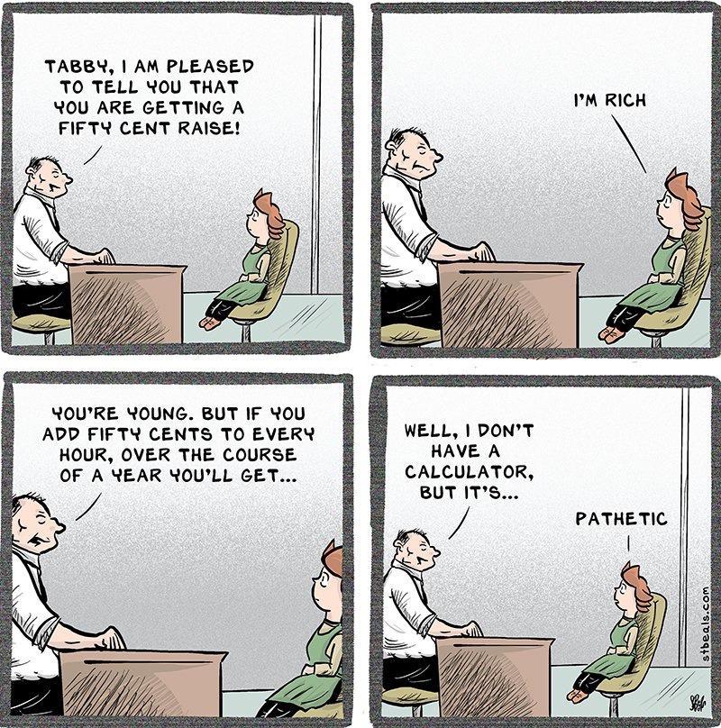 TABBY AN PLEASED TO TELL YOU THAT 40U ARE GETTING A FIFTY CENT RAISE HOUTRE OUNG BUT IF YU ADD FIFTY CENTS TO EVERY HOUR OVER THE COURSE WELL 1 DONT HAVE A CALCULATOR BOT ITS