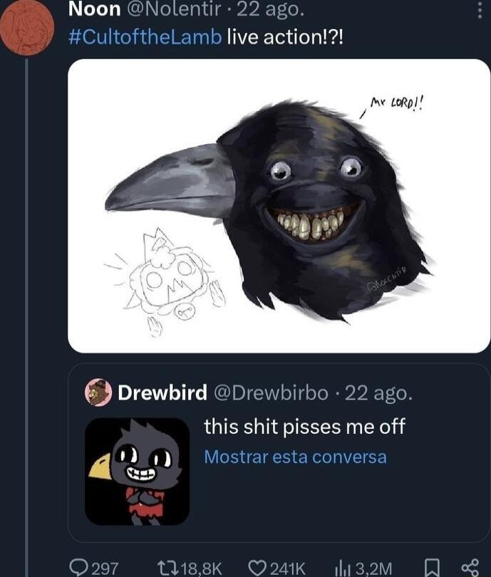 Noon Nolentir 22 ago it mb live action Drewbird Drewbirb this shit pisses me off 1