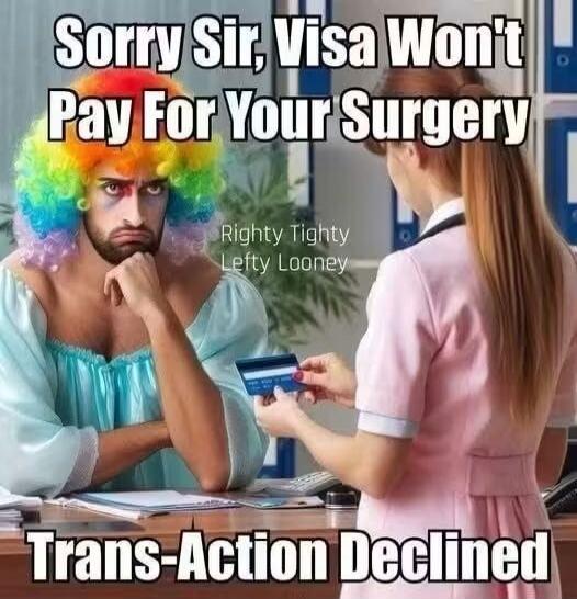 Sorry Sir, Visa Won't Pay For Your Surgery Righty Tighty Lefty Looney Trans-Action Declined